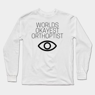 World okayest orthoptist Long Sleeve T-Shirt